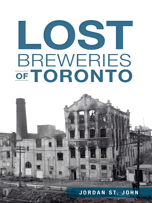 Title details for Lost Breweries of Toronto by Jordan St. John - Available